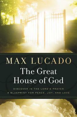 The Great House of God by Max Lucado