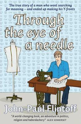 Through the Eye of a Needle by John-Paul Flintoff