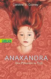 Anaxandra: eine Prinzessin in Troja by Caroline B. Cooney