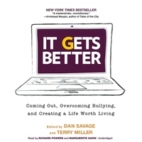 It Gets Better: Coming Out, Overcoming Bullying, and Creating a Life Worth Living by Dan Savage, Terry Miller