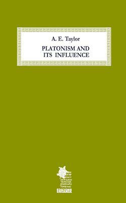 Platonism and Its Influence by A.E. Taylor