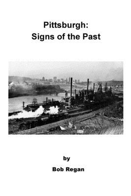 Pittsburgh: Signs of the Past by Bob Regan