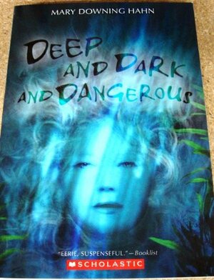 Deep And Dark And Dangerous by Mary Downing Hahn