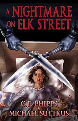 A Nightmare on Elk Street by Michael Suttkus, C.T. Phipps