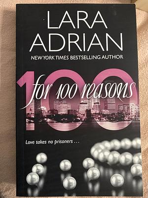 For 100 Reasons: A 100 Series Novel by Lara Adrian