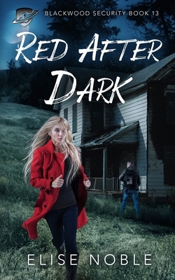 Red After Dark: A Romantic Thriller by Elise Noble