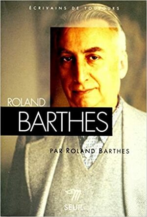 Roland Barthes, par Roland Barthes by Roland Barthes