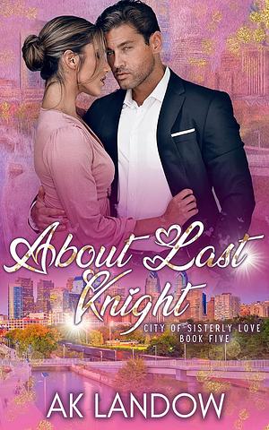 About Last Knight by A.K. LANDOW