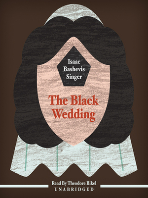 The Black Wedding by Isaac Bashevis Singer