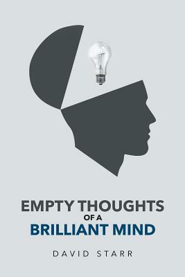 Empty Thoughts of a Brilliant Mind by David Starr