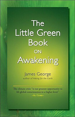 The Little Green Book on Awakening by James George