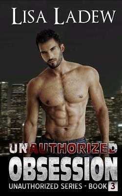 Unauthorized Obsession by Lisa Ladew