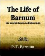 The Life of Barnum the World-Renowned Showman by P.T. Barnum