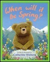 When Will It Be Spring? by Catherine Walters