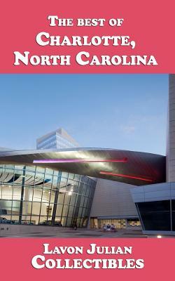 The best of Charlotte, North Carolina by Lavon Julian