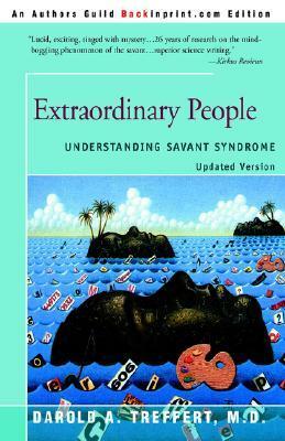 Extraordinary People: Understanding Savant Syndrome by Darold A. Treffert