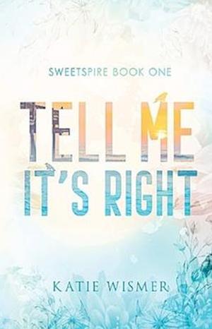 Tell Me It's Right  by Katie Wismer