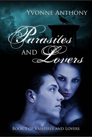 Parasites and Lovers, It Sucks To Be In Love... by Yvonne Anthony