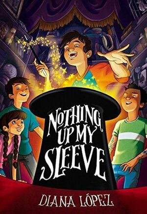 Nothing Up My Sleeve by Diana López