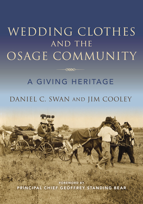 Wedding Clothes and the Osage Community: A Giving Heritage by Jim Cooley, Daniel C. Swan