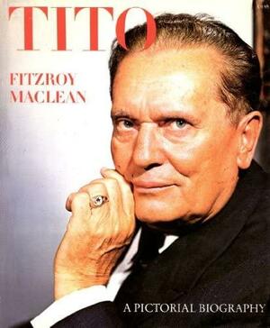 Josip Broz Tito, a Pictorial Biography by Fitzroy Maclean