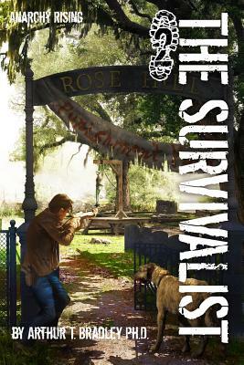 The Survivalist (Anarchy Rising) by Arthur T. Bradley