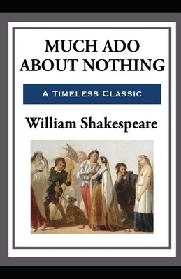 Illustrated Much Ado About Nothing by William Shakespeare by William Shakespeare