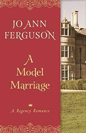 A Model Marriage: A Regency Romance by Jo Ann Ferguson