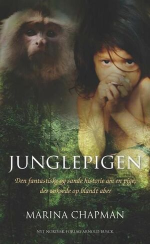 Junglepigen - Den fantastiske og sande historie om en pige, der voksede op blandt aber by Marina Chapman