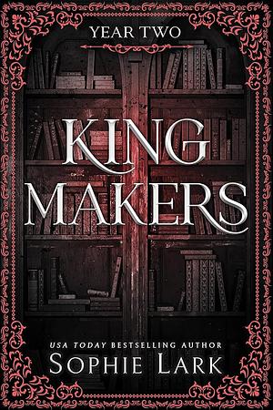 Kingmakers: Year Two by Sophie Lark