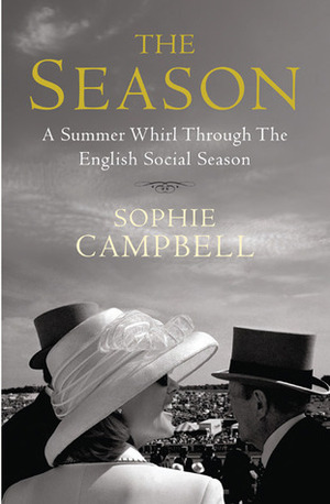 The Season: A Summer Whirl Through the English Social Season by Sophie Campbell