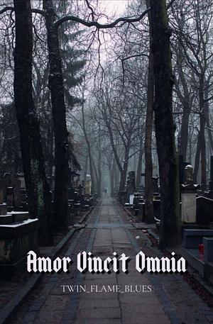 Amor Vincit Omnia by Twin_Flame_Blues