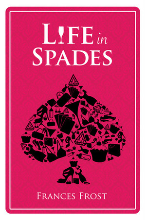 Life in Spades by Frances Frost
