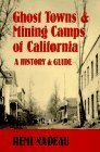 Ghost Towns and Mining Camps of California: A History & Guide (Historical and Old West) by Remi Nadeau