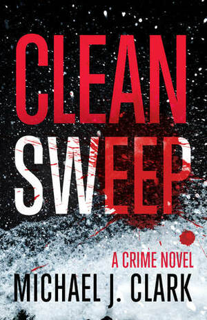 Clean Sweep by Michael J. Clark