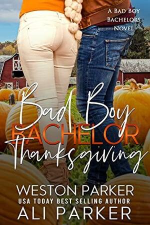 Bad Boy Bachelor Thanksgiving by Ali Parker, Weston Parker