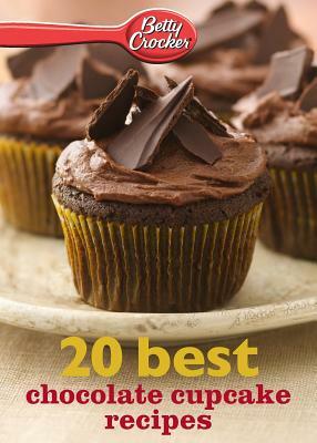 Betty Crocker 20 Best Chocolate Cupcake Recipes by Betty Ed D. Crocker