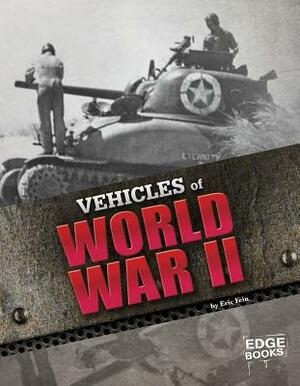 Vehicles of World War II by Eric Fein