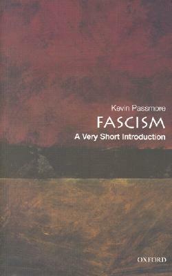 Fascism: A Very Short Introduction by Kevin Passmore