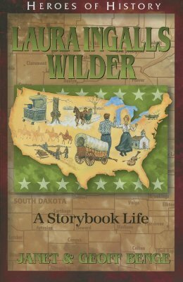 Laura Ingalls Wilder: A Storybook Life by Geoff Benge, Janet Benge