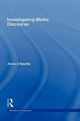 Investigating Media Discourse by Anne O'Keeffe