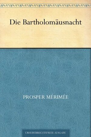 Die Bartholomäusnacht by Prosper Mérimée