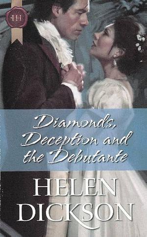 Diamonds, Deception and the Debutante by Helen Dickson