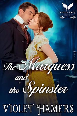 The Marquess and the Spinster by Violet Hamers