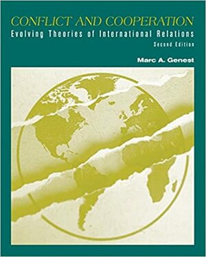 Conflict and Cooperation: Evolving Theories of International Relations by Marc A. Genest