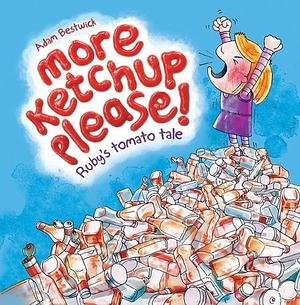 More Ketchup Please by Adam Bestwick, Adam Bestwick