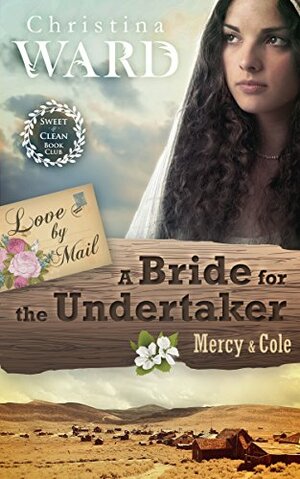 A Mail Order Bride for the Undertaker by Christina Ward
