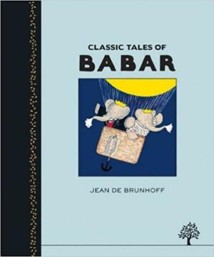 Classic Tales of Babar by Jean de Brunhoff