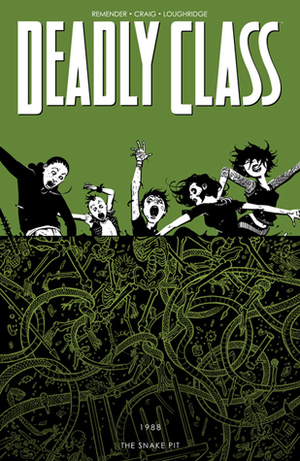 Deadly Class, Volume 3: The Snake Pit by Rick Remender, Lee Loughridge, Wes Craig