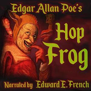 Hop Frog by Edgar Allan Poe